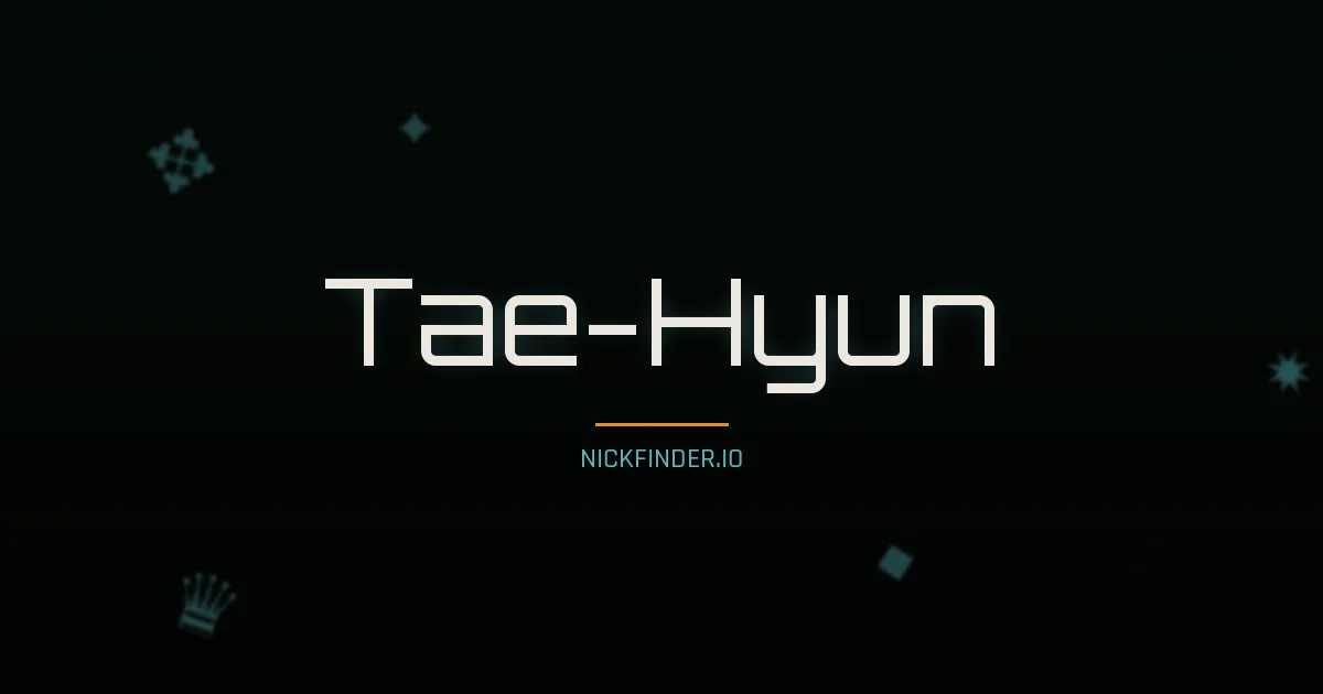 Tae-Hyun name meaning Great, wisdom — Korean origin | NickFinder.io