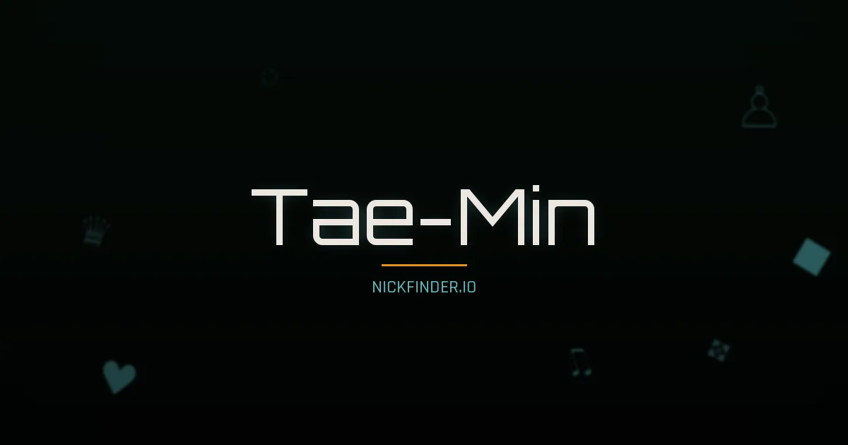 Tae-Min name meaning Great, clever — Korean origin | NickFinder.io