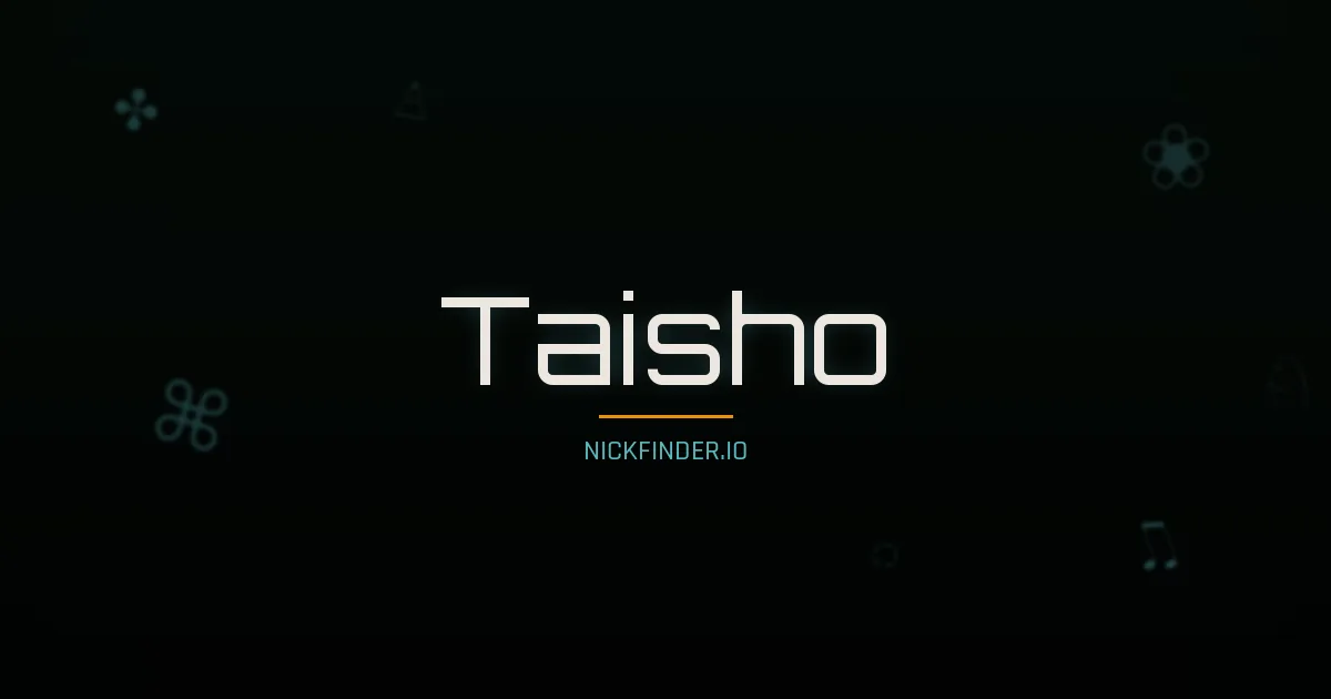 Taisho name meaning Noble flower — Japanese origin | NickFinder.io