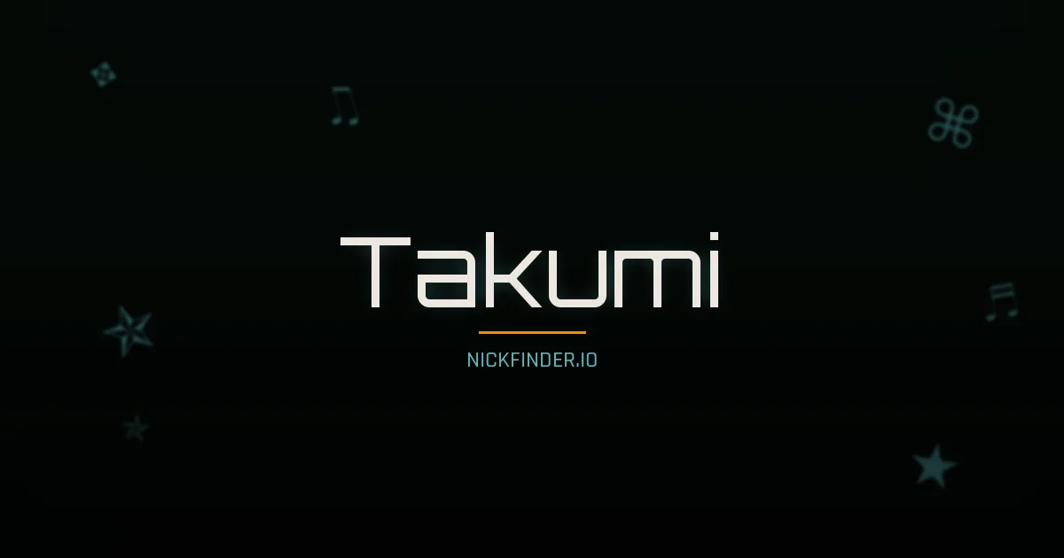 Takumi name meaning Artisan, skillful — Japanese origin | NickFinder.io