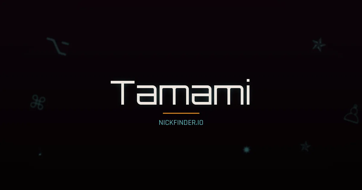 Tamami name meaning Bright radiance — Japanese origin | NickFinder.io