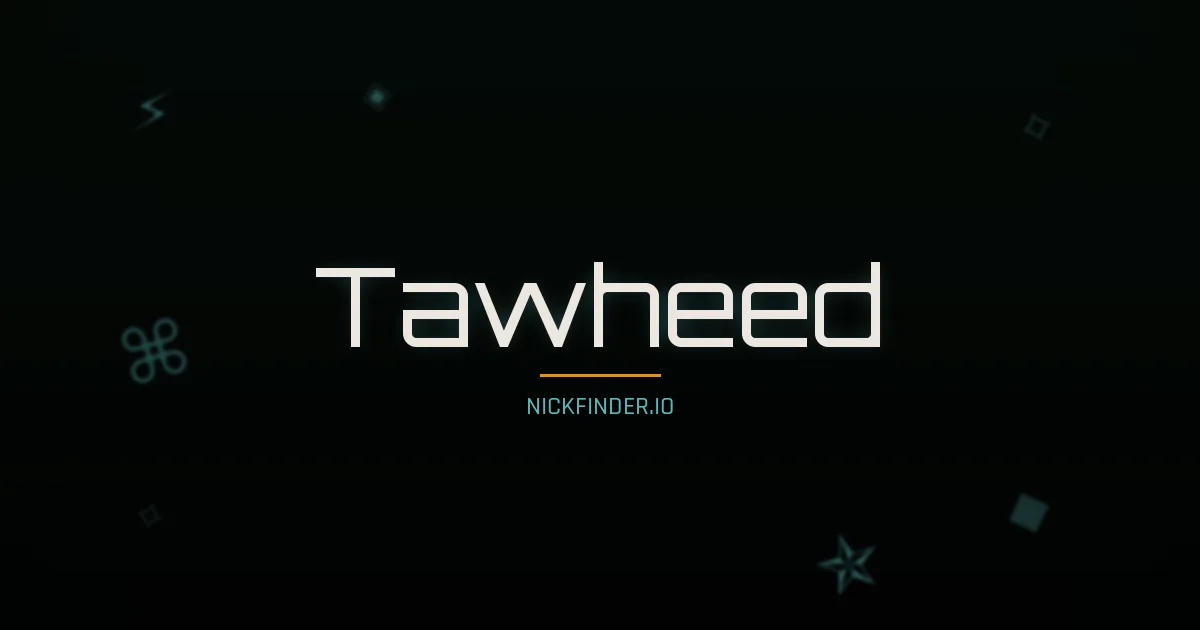 Tawheed name meaning Exalted — Arabic origin | NickFinder.io