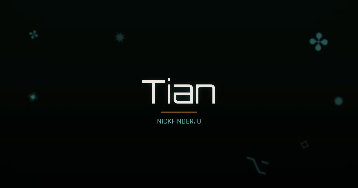 Tian name meaning Heaven, sky — Chinese origin | NickFinder.io