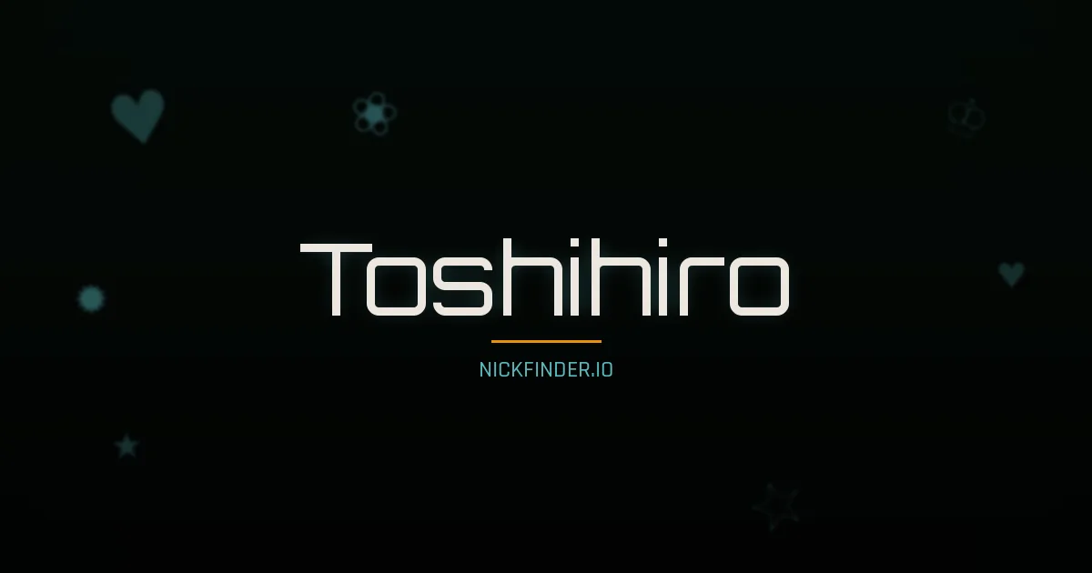 Toshihiro name meaning Brave spirit — Japanese origin | NickFinder.io