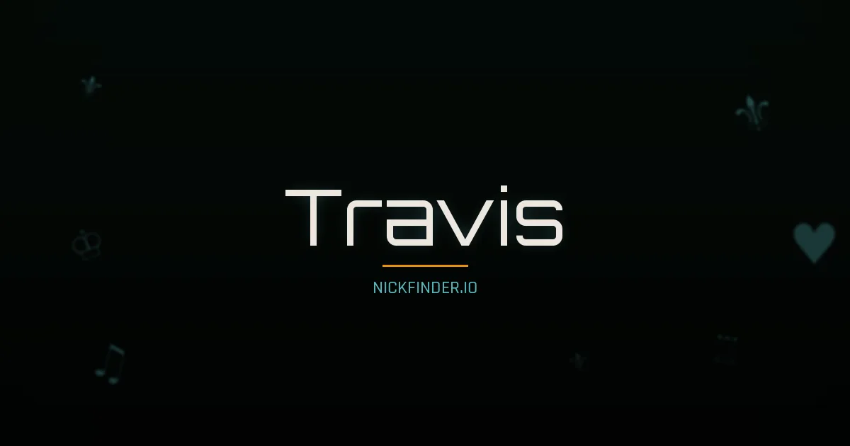 Travis name meaning Free spirit — English origin | NickFinder.io