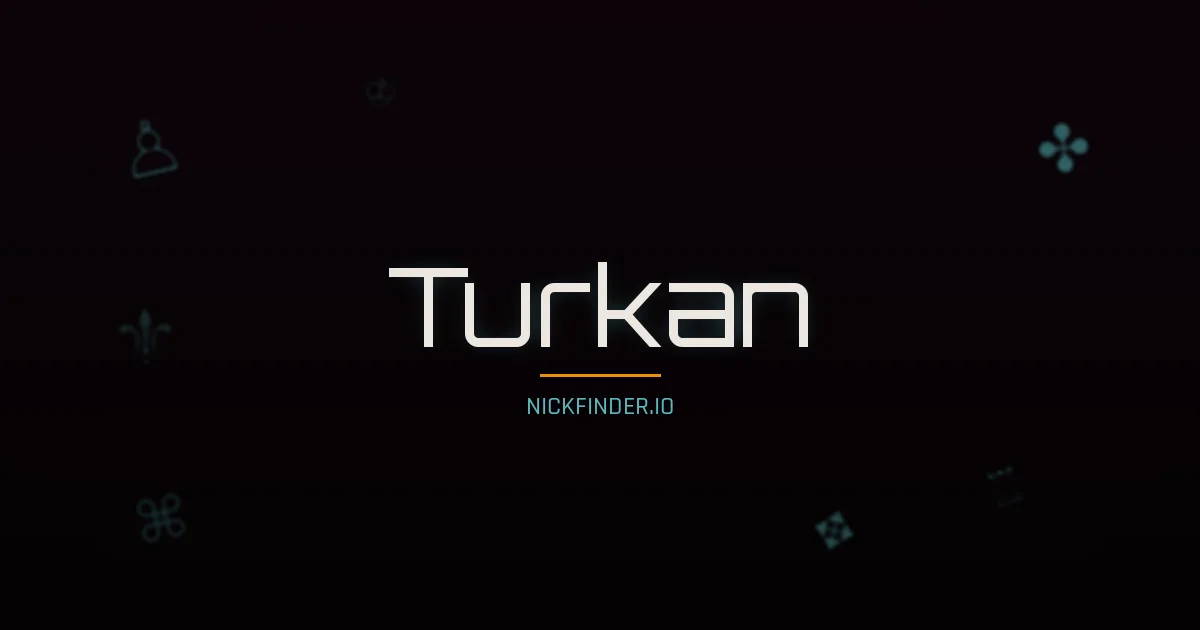 Turkan name meaning Radiant — Turkish origin | NickFinder.io