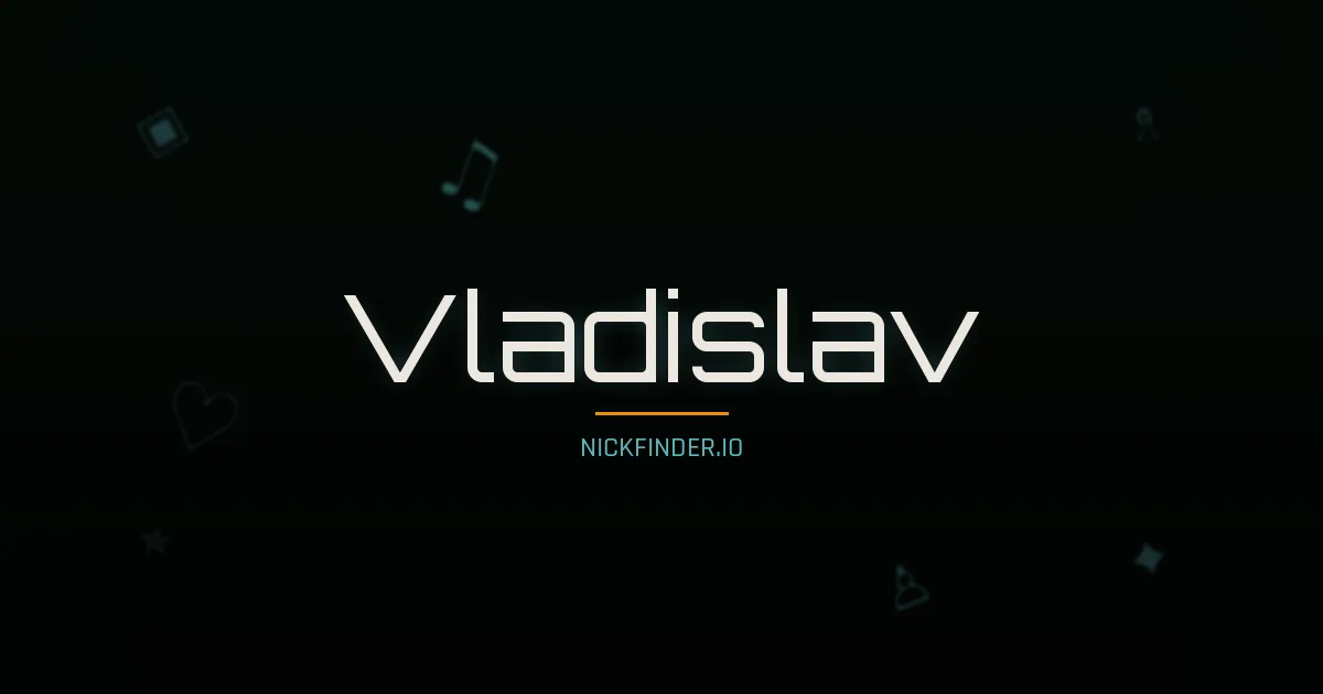 Vladislav name meaning Radiant — Russian origin | NickFinder.io