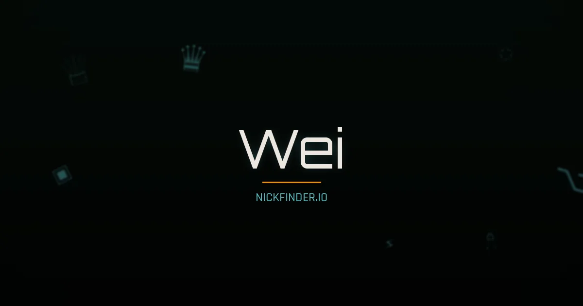 Wei name meaning Great, power — Chinese origin | NickFinder.io