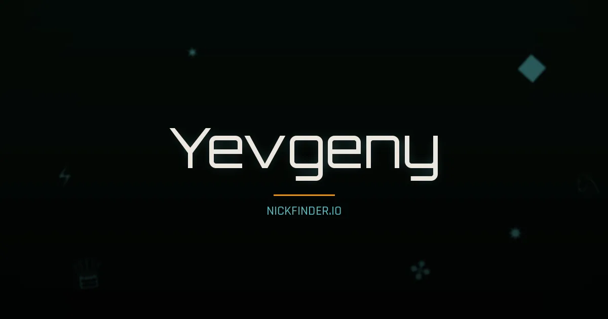 Yevgeny name meaning Well-born, noble — Russian origin | NickFinder.io