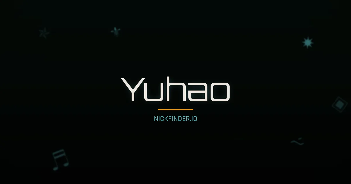 Yuhao name meaning Prosperous — Chinese origin | NickFinder.io