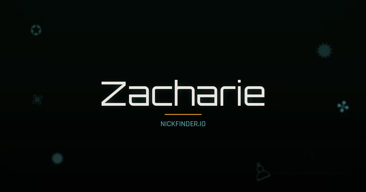 Zacharie name meaning Fort — French origin | NickFinder.io